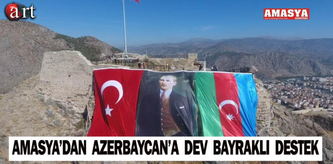 Amasya’dan Azerbaycan’a Dev Bayraklı Destek