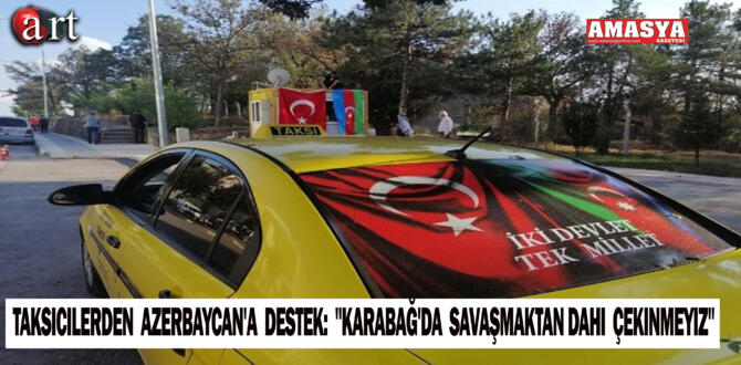 Taksicilerden Azerbaycan’a Destek: “Karabağ’da Savaşmaktan Dahi Çekinmeyiz”