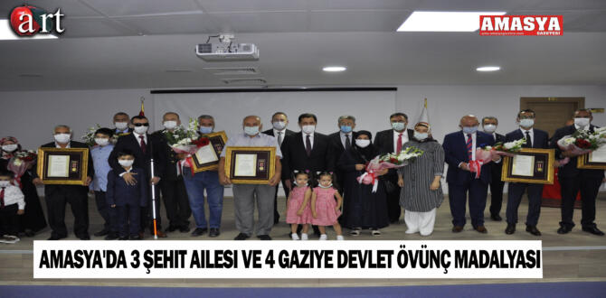 Amasya’da 3 Şehit Ailesi ve 4 Gaziye Devlet Övünç Madalyası