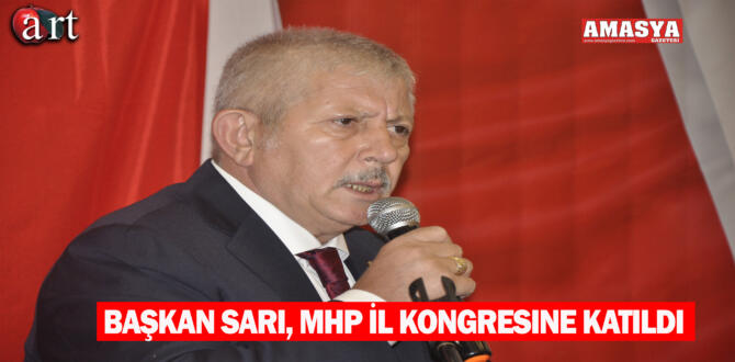 Başkan Sarı, MHP İl kongresine katıldı